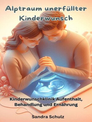 Alptraum unerfüllter Kinderwunsch, Kinderwunschklinik Aufenthalt Behandlung und Ernährung - ebook